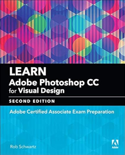 Learn Adobe Photoshop CC for Visual Communication: Adobe Certified Associate Exam Preparation (Adobe Certified Associate (ACA)) von Peachpit Press