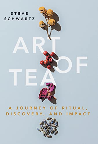 Art of Tea: A Journey of Ritual, Discovery, and Impact von Lioncrest Publishing