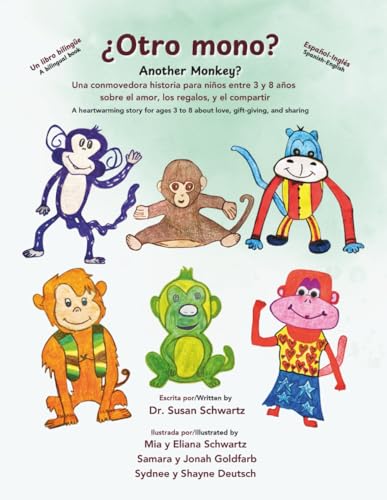 ¿Otro mono? Another Monkey? Un libro bilingüe: en español-inglés: Una conmovedora historia para niños entre 3 y 8 años sobre el amor, los regalos y el ... 3 to 8 about love, gift-giving, and sharing von Schwartz Publishing