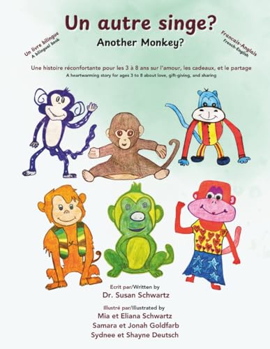 Un autre singe? Another Monkey? Un livre bilingue: francais-anglais: Une histoire réconfortante pour les 3 à 8 ans sur l’amour, les cadeaux, et le ... 3 to 8 about love, gift-giving, and sharing von Schwartz Publishing