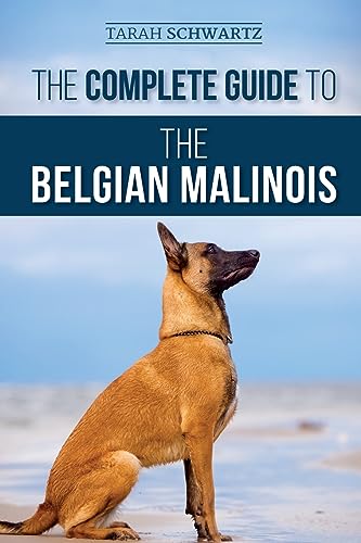 The Complete Guide to the Belgian Malinois: Selecting, Training, Socializing, Working, Feeding, and Loving Your New Malinois Puppy The Complete Guide to the Belgian Malinois: Selecting, Training, Socializing, Working, Feeding, and Loving Your New Malinois Puppy