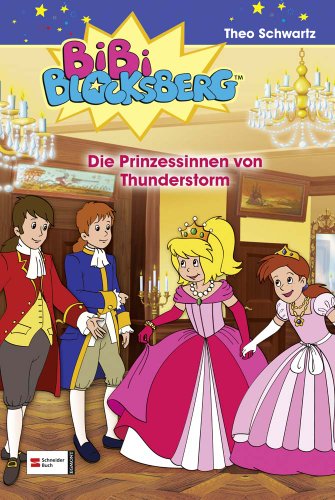 Bibi Blocksberg, Band 35: Die Prinzessinnen von Thunderstorm Bibi Blocksberg, Band 35: Die Prinzessinnen von Thunderstorm