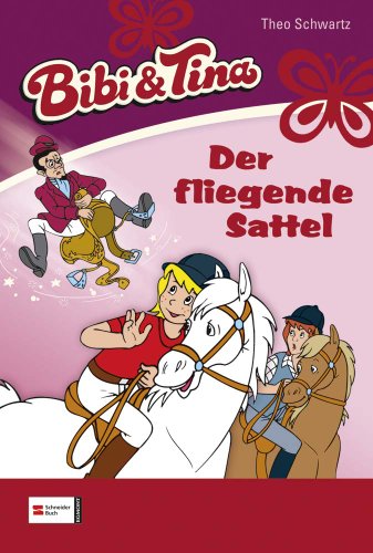 Bibi & Tina, Band 09: Der fliegende Sattel Bibi & Tina, Band 09: Der fliegende Sattel von Schneiderbuch