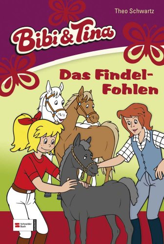 Bibi & Tina, Band 24: Das Findelfohlen Bibi & Tina, Band 24: Das Findelfohlen