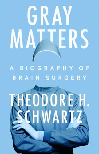 Gray Matters: A Biography of Brain Surgery von Dutton
