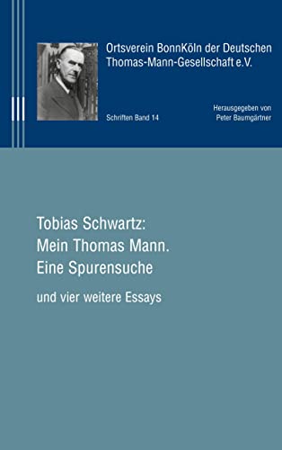 Mein Thomas Mann.: Eine Spurensuche (Schriften der Ortsgruppe BonnKöln der Deutschen Thomas-Mann-Gesellschaft) von Book on Demand