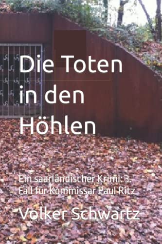 Die Toten in den Höhlen: Ein saarländischer Krimi: 3. Fall für Kommissar Paul Ritz von Independently published