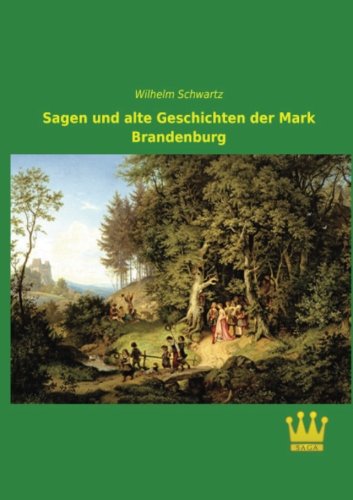 Sagen und alte Geschichten der Mark Brandenburg