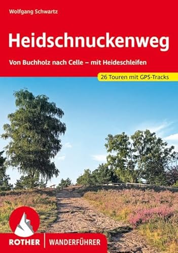 Heidschnuckenweg: Von Buchhholz nach Celle - mit Heideschleifen. 26 Touren. Mit GPS-Tracks (Rother Wanderführer)