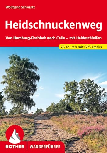 Heidschnuckenweg: Von Hamburg-Fischbek nach Celle – mit Heideschleifen. 26 Touren mit GPS-Tracks (Rother Wanderführer) von Rother Bergverlag