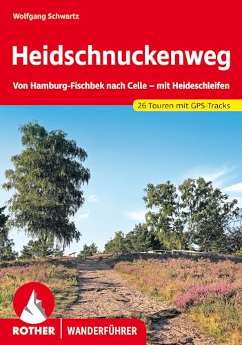 Heidschnuckenweg: Von Hamburg-Fischbek nach Celle – mit Heideschleifen. 26 Touren mit GPS-Tracks (Rother Wanderführer) von Bergverlag Rother
