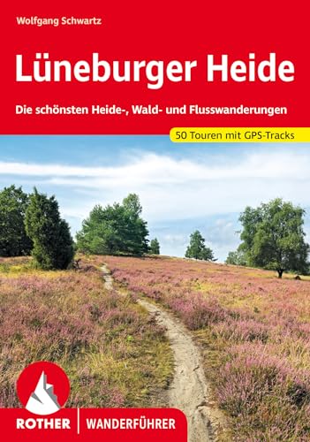 Lüneburger Heide: Die schönsten Heide-, Wald- und Flusswanderungen. 50 Touren mit GPS-Tracks (Rother Wanderführer) von Bergverlag Rother