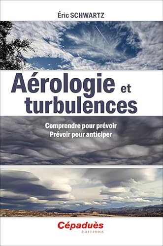 Aérologie et turbulences. Comprendre pour prévoir. Prévoir pour anticiper von Cépaduès