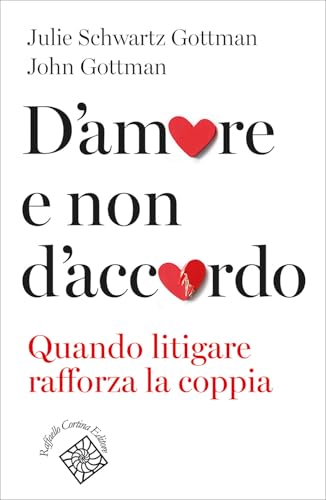 D'amore e non d'accordo. Quando litigare rafforza la coppia (Conchiglie) von Raffaello Cortina Editore