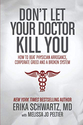 Don't Let Your Doctor Kill You: How to Beat Physician Arrogance, Corporate Greed and a Broken System von Post Hill Press