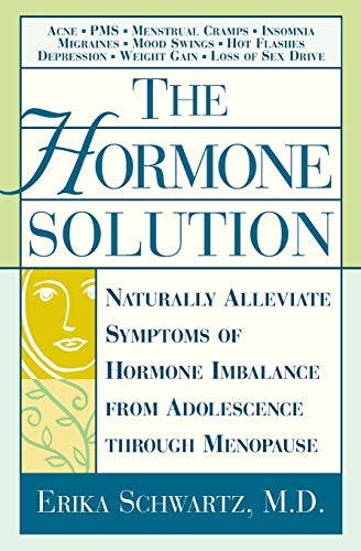 The Hormone Solution: Naturally Alleviate Symptoms of Hormone Imbalance from Adolescence Through Menopause von Grand Central Publishing