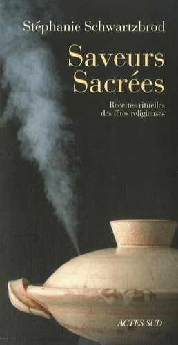Saveurs sacrées: RECETTES RITUELLES DES FETES RELIGIEUSES