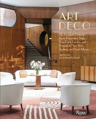 Art Deco: The Twentieth Century's Iconic Decorative Style from Paris, London, and Brussels to New York, Sydney, and Santa Monica von Rizzoli