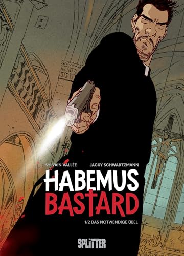 Habemus Bastard. Band 1 (limitierte Vorzugsausgabe): Das notwendige Übel von Splitter-Verlag