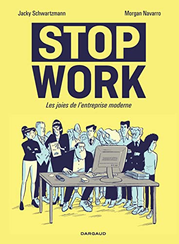 Stop work - tome 0 - Stop work: Les joies de l'entreprise moderne