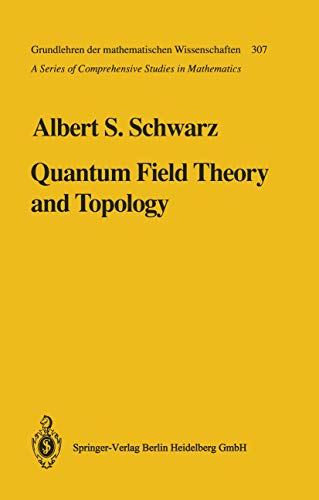 Quantum Field Theory and Topology (Grundlehren der mathematischen Wissenschaften, Band 307)