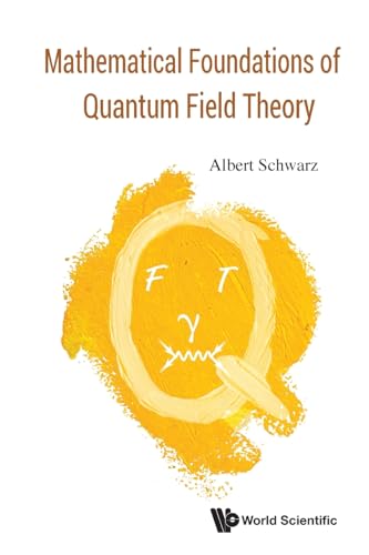 Mathematical Foundations Of Quantum Field Theory von WSPC
