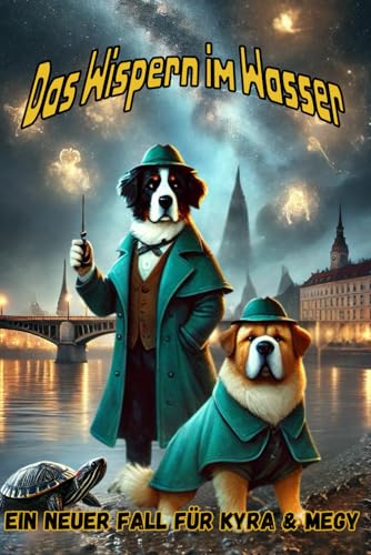 Das Wispern im Wasser – Ein neuer Fall für Kyra & Megy: Ein tierischer Wien-Krimi ab 10 Jahren Das Wispern im Wasser – Ein neuer Fall für Kyra & Megy: Ein tierischer Wien-Krimi ab 10 Jahren von Independently published