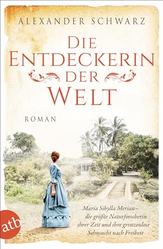 Die Entdeckerin der Welt: Roman (Außergewöhnliche Frauen zwischen Aufbruch und Liebe, Band 9) von Aufbau TB