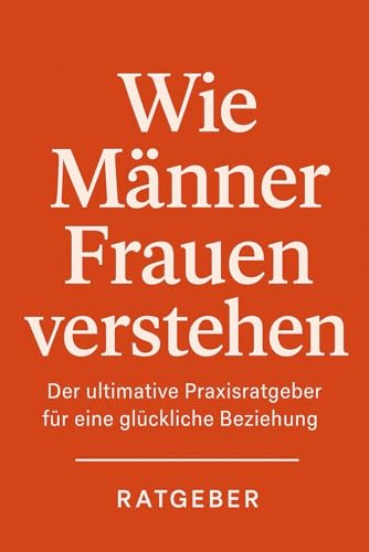Frauen verstehen – Der ultimative Männer-Ratgeber: Psychologie, Kommunikation und Geheimnisse der weiblichen Welt Frauen verstehen – Der ultimative Männer-Ratgeber: Psychologie, Kommunikation und Geheimnisse der weiblichen Welt von Independently published