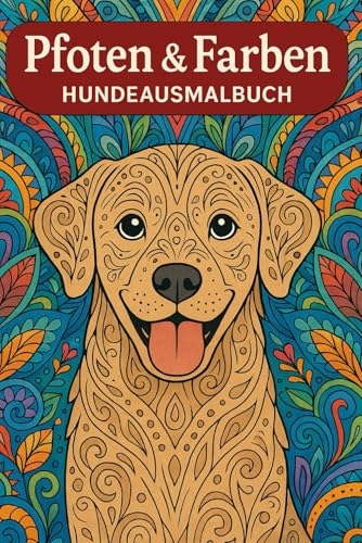 Pfoten & Farben: Das große Hunde-Malbuch Pfoten & Farben: Das große Hunde-Malbuch von Independently published