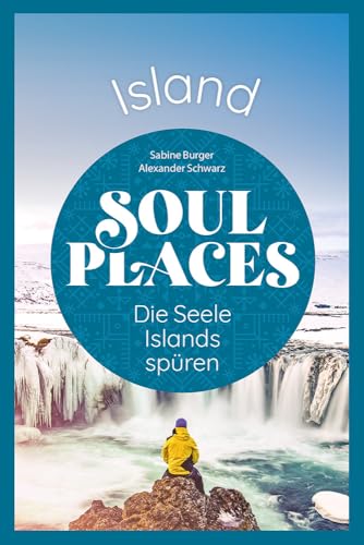 Soul Places Island – Die Seele Islands spüren Soul Places Island – Die Seele Islands spüren von Reise Know-How Rump GmbH