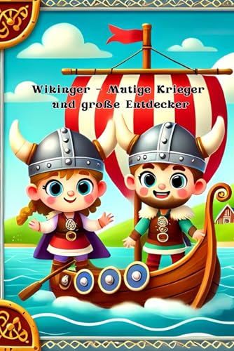Wikinger – Mutige Krieger und große Entdecker: Geschichte und Ausmalbuch