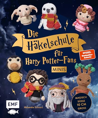 Die Häkelschule für Harry Potter-Fans – Minis: Magische Charaktere und phantastische Wesen im Kleinformat: So einfach und schnell wie von Zauberhand gehäkelt – süße 10 cm groß