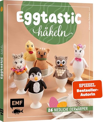 Eggtastic häkeln – Niedliche Eierwärmer: Nicht nur für Ostern! Einfach und schnell gehäkelt | Osterhase, Schneemann, Einhorn, Schaf und viele mehr von Edition Michael Fischer / EMF Verlag