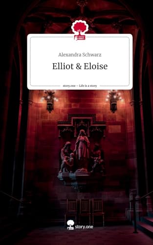 Elliot & Eloise. Life is a Story - story.one von story.one publishing