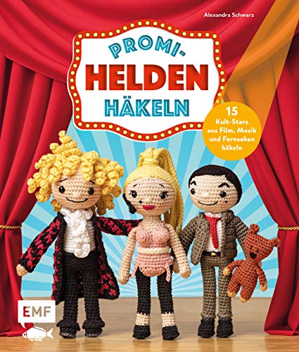 Promi-Helden häkeln: Von Britney Spears über Thomas Gottschalk bis Elvis Presley – Kult-Stars aus Film, Musik und Fernsehen häkeln