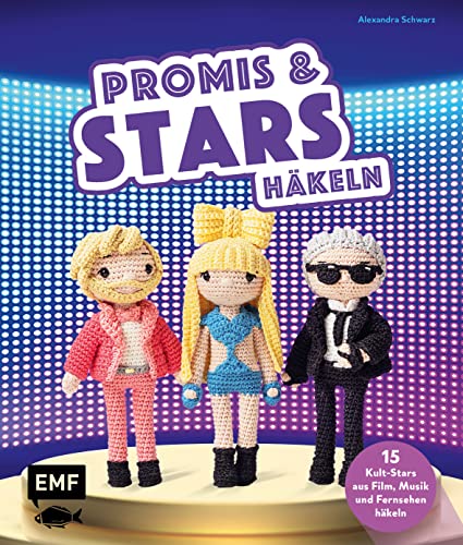 Promis und Stars häkeln: 15 Kult-Stars aus Film, Musik und Fernsehen als Amigurumis häkeln – Von Karl Lagerfeld über Ross Antony bis Lady Gaga von Edition Michael Fischer / EMF Verlag