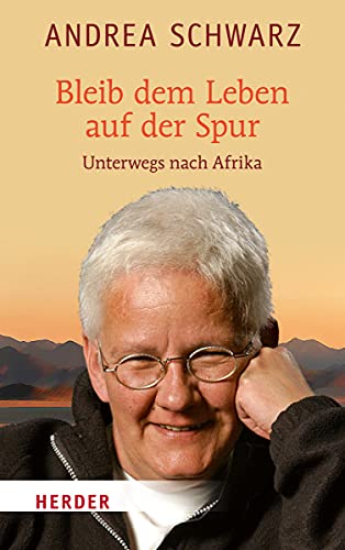 Bleib dem Leben auf der Spur: Unterwegs nach Afrika Bleib dem Leben auf der Spur: Unterwegs nach Afrika
