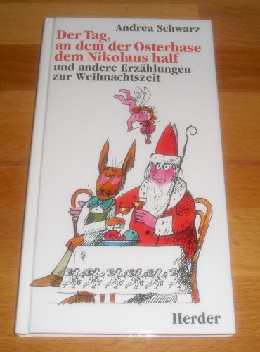 Der Tag, an dem der Osterhase dem Nikolaus half: und andere Erzählungen zur Weihnachtszeit