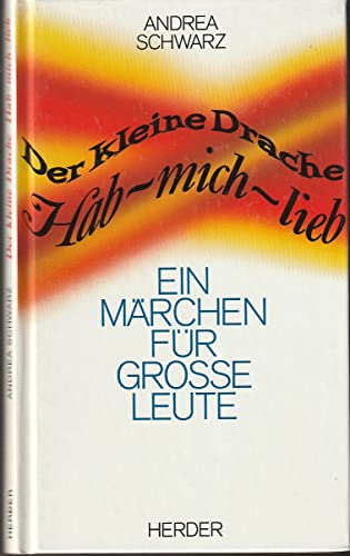 Der kleine Drache Hab-mich-lieb: Ein Märchen für grosse Leute Der kleine Drache Hab-mich-lieb: Ein Märchen für grosse Leute