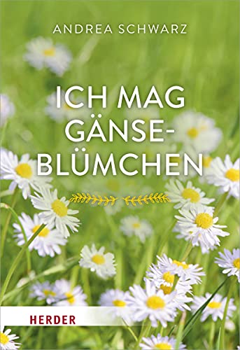 Ich mag Gänseblümchen von Herder Verlag GmbH