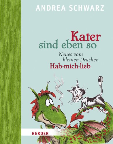 Kater sind eben so: Neues vom kleinen Drachen Hab-mich-lieb Kater sind eben so: Neues vom kleinen Drachen Hab-mich-lieb