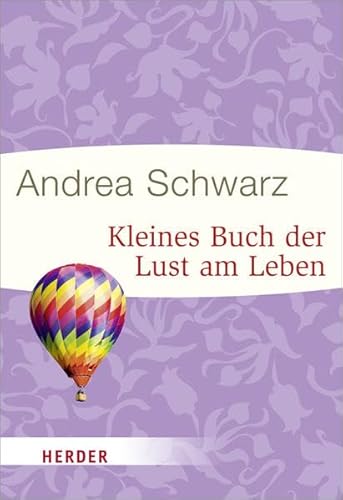 Kleines Buch der Lust am Leben: Originalausgabe (HERDER spektrum) von Verlag Herder