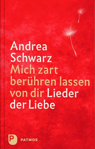 Mich zart berühren lassen von dir: Lieder der Liebe. Mit Zeichnungen von Beate Klein