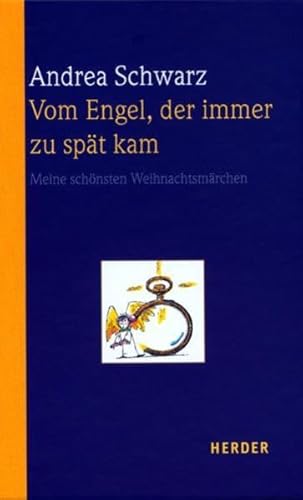 Vom Engel, der immer zu spät kam: Meine schönsten Weihnachtsmärchen Vom Engel, der immer zu spät kam: Meine schönsten Weihnachtsmärchen