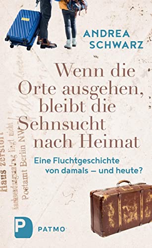 Wenn die Orte ausgehen, bleibt die Sehnsucht nach Heimat: Eine Fluchtgeschichte von damals – und heute? Wenn die Orte ausgehen, bleibt die Sehnsucht nach Heimat: Eine Fluchtgeschichte von damals – und heute?