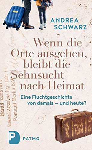 Wenn die Orte ausgehen, bleibt die Sehnsucht nach Heimat: Eine Fluchtgeschichte von damals – und heute?