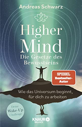 Higher Mind. Die Gesetze des Bewusstseins: Wie das Universum beginnt, für dich zu arbeiten | Deine Wake-up-Challenge: Finde mit den hermetischen Gesetzen zu deinem Higher-Mind von Knaur Balance