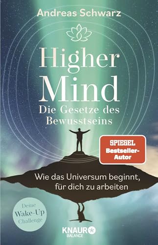 Higher Mind. Die Gesetze des Bewusstseins: Wie das Universum beginnt, für dich zu arbeiten | Deine Wake-up-Challenge: Finde mit den hermetischen Gesetzen zu deinem Higher-Mind von Knaur Balance