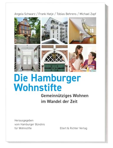 Die Hamburger Wohnstifte: Gemeinnütziges Wohnen im Wandel der Zeit von Ellert & Richter Verlag G